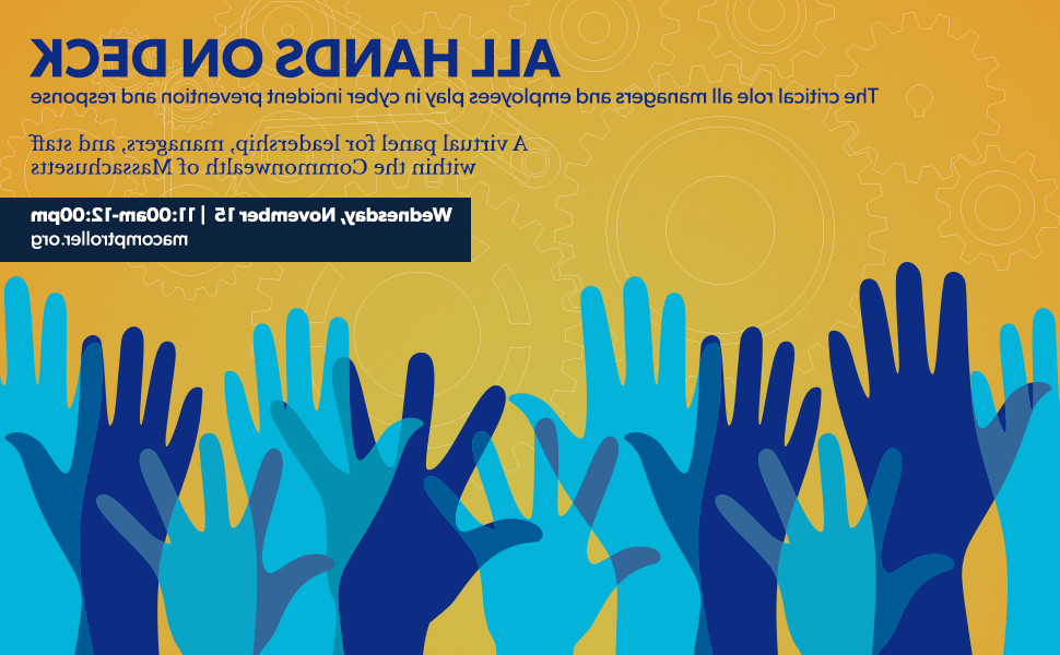 The text "All Hands On Deck: The critical role all 经理 and employees play in cyber incident prevention and response" / "A virtual panel for leadership, 经理, and staff within the Commonwealth of 质量achusetts" / Wednesday, November 15 | 11:00am-12:00pm / macomptroller" on a yellow field with hands
